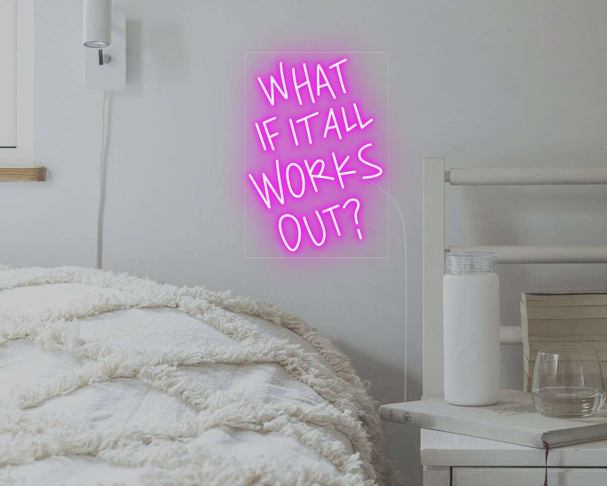 what if it all works out greeting neon sign